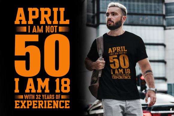 April I Am Not 50 Graphics for T-Shirt Designs
