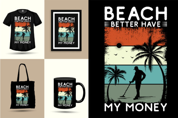 Beach Better Have My Money Graphics for T-Shirt Designs