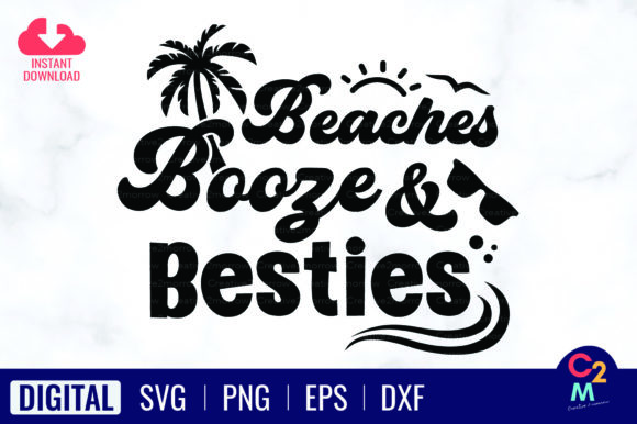 Beaches Booze Besties SVG: Graphics for T-Shirt Designs