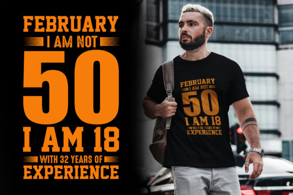 February I Am Not 50 Typography T-Shirt Graphics
