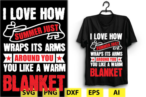 I Love How Summer Just Wraps Its Graphics & T-Shirt Designs
