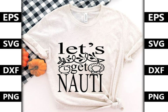 Let’s Get Nauti: Graphics & T-Shirt Designs