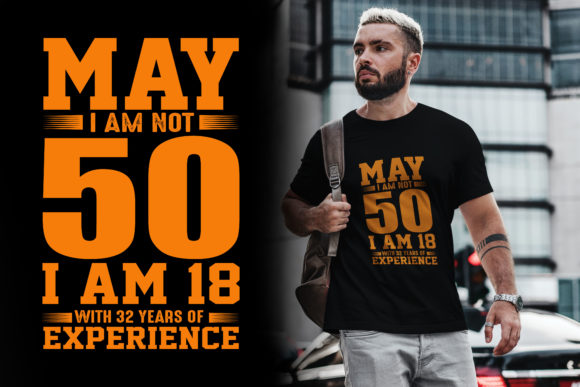 May I Am Not 50 Graphics & T-Shirt Designs Review