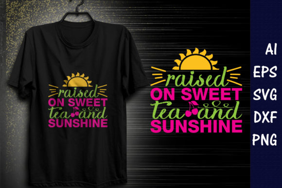 Raised on Sweet Tea Graphics for T-Shirt Designs