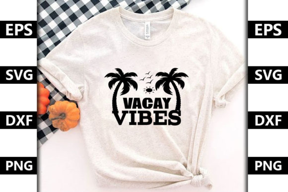 Vacay Vibes Graphics for T-Shirt Designs